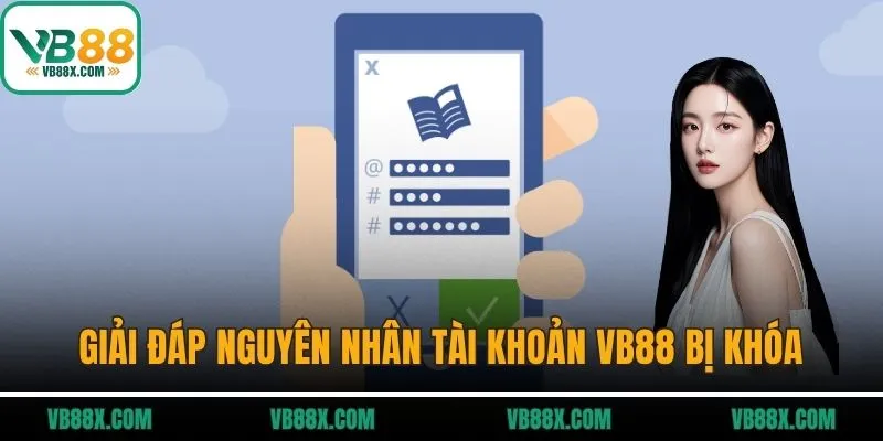 VB88 iwe – VB88.COM Trang Chủ Chính Thức Mới T6/2026 Giải đáp nguyên nhân tài khoản VB88 bị khóa