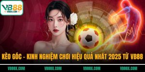 Kèo Góc - Kinh Nghiệm Chơi Hiệu Quả Nhất 2025 Từ VB88 Kèo góc