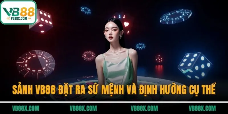 VB88 iwe – VB88.COM Trang Chủ Chính Thức Mới T6/2026 Sảnh VB88 đặt ra sứ mệnh và định hướng cụ thể